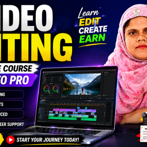 Video Editing Mastery – Beginner to Advanced